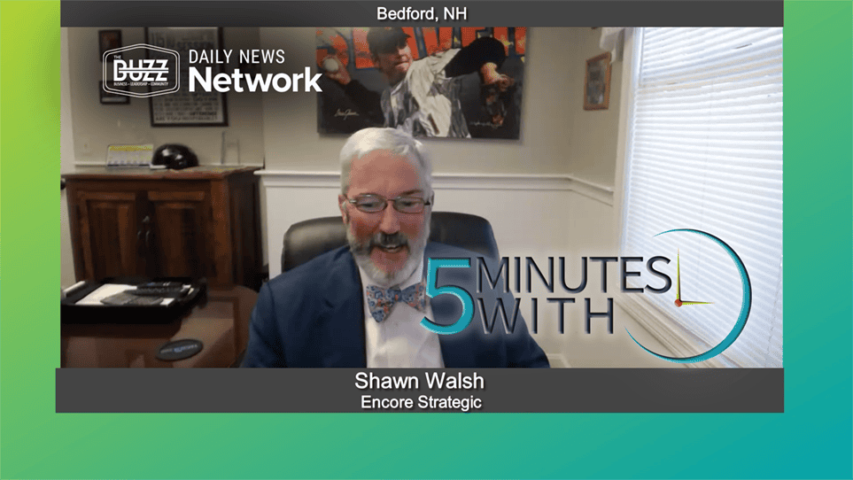 5 Minutes With Shawn Walsh of Encore Strategic Daily News Network