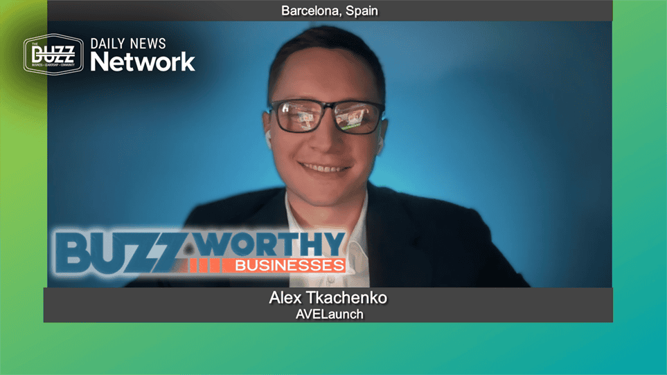 Buzzworthy Businesses with Alex Tkachenko of AVELaunch - Daily News Network