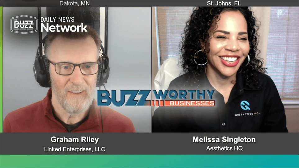 Buzzworthy Businesses with Graham Riley of Linked Enterprises, LLC and Melissa Singleton of Aesthetics HQ