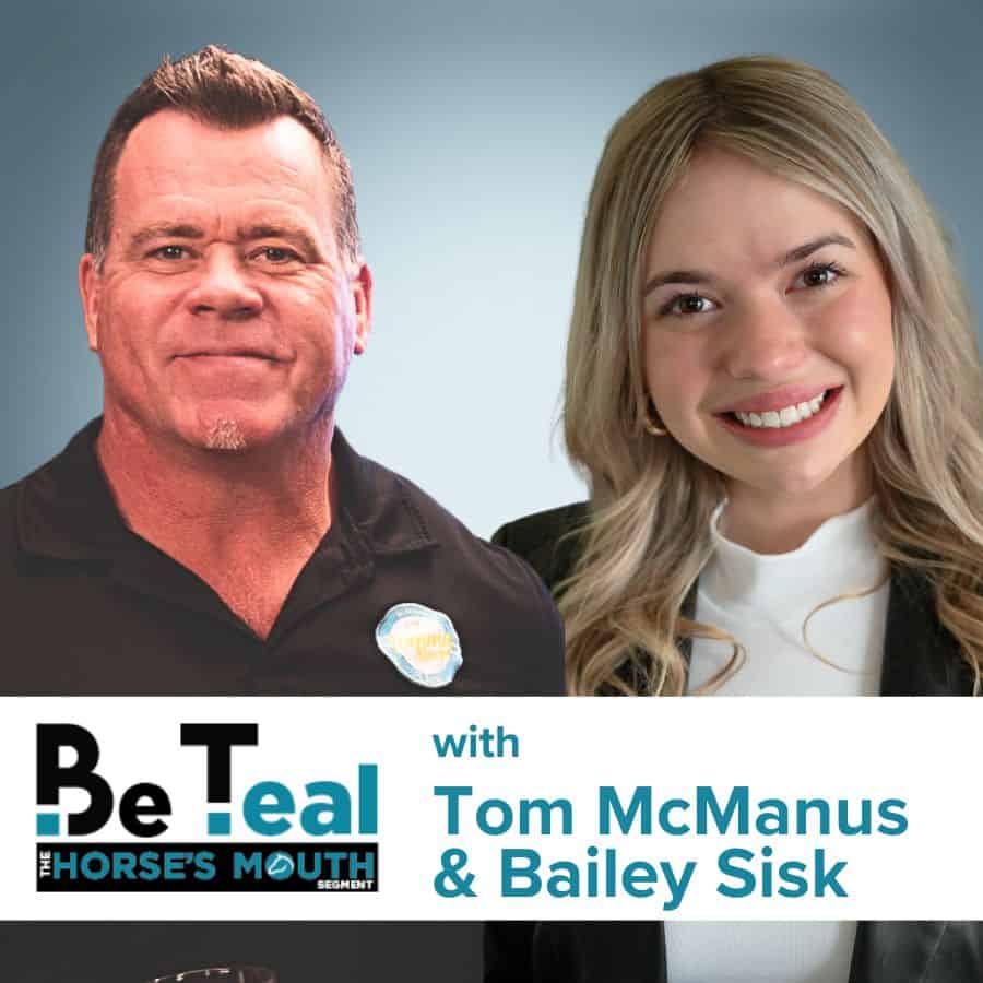“The Horse’s Mouth: Be Teal” with Tom McManus and Bailey Sisk