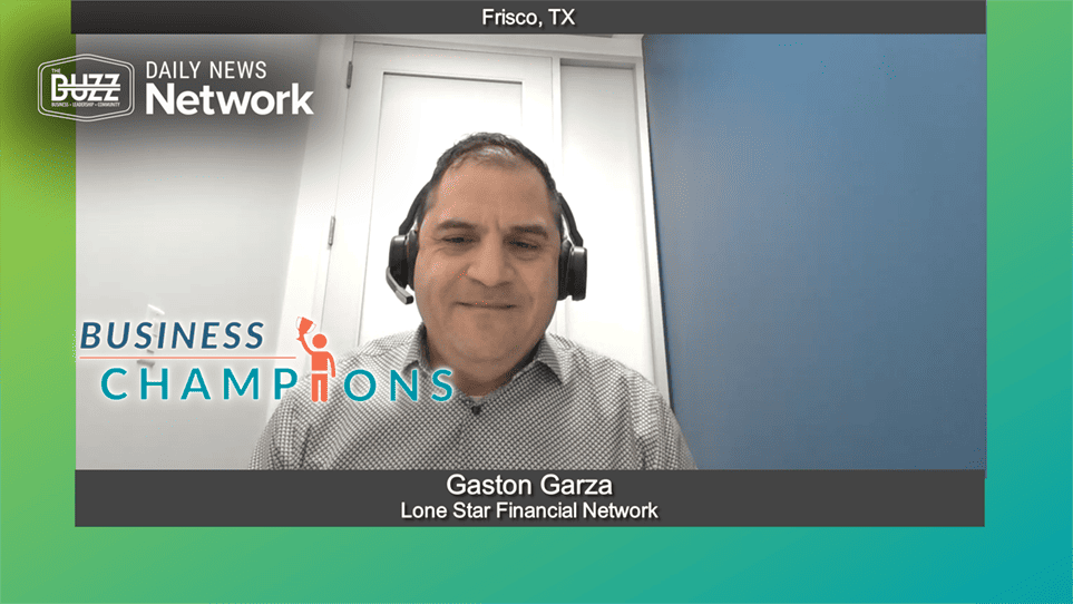 Business Champions with Gaston Garza of Lone Star Financial Network